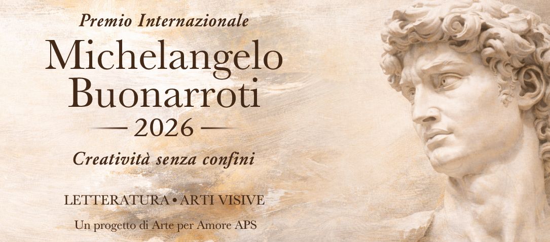 APERTE LE ISCRIZIONI ALLA 9ª EDIZIONE DEL PREMIO INTERNAZIONALE MICHELANGELO BUONARROTI 2026